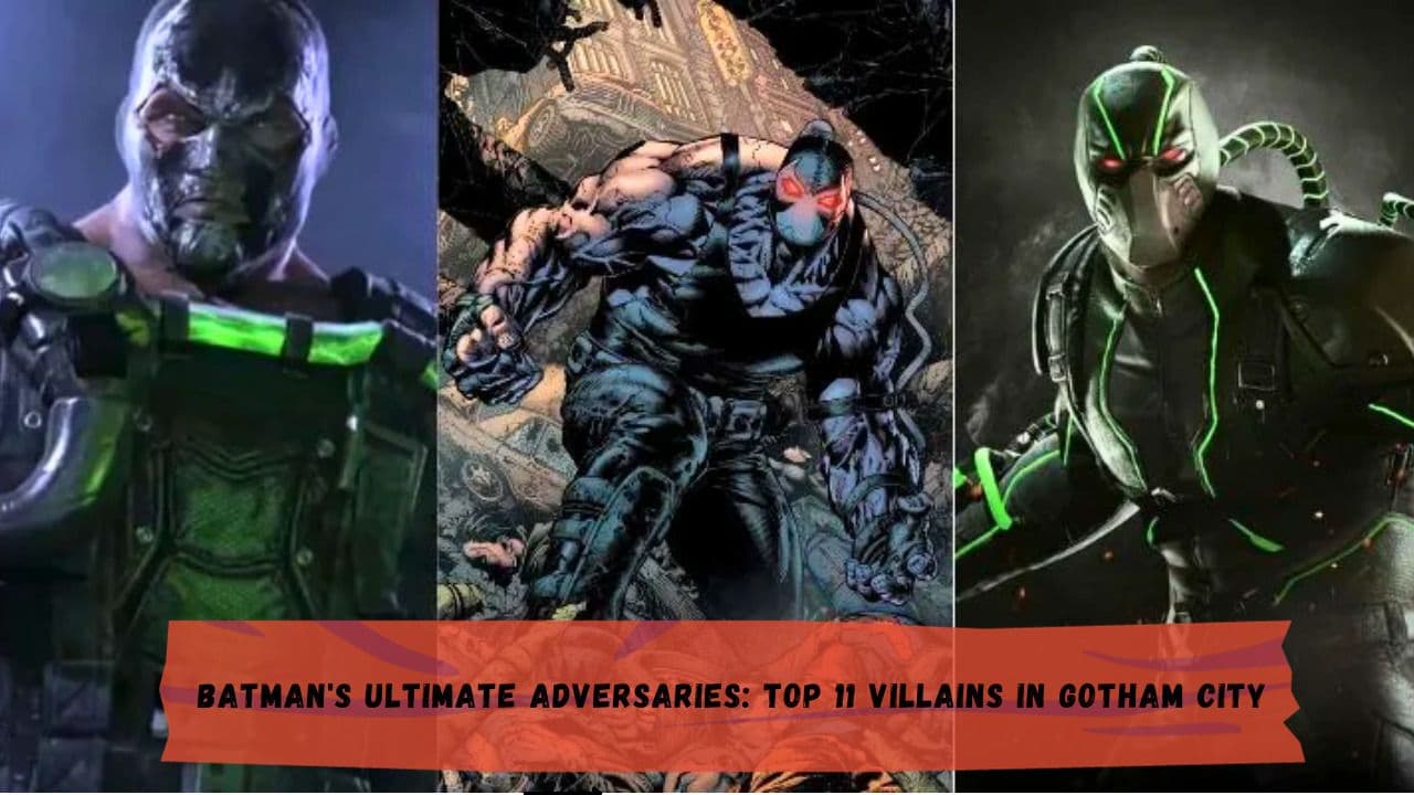 Batman's Ultimate Adversaries: Top 11 Villains in Gotham City