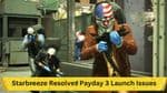 Starbreeze Resolves Payday 3 Launch Issues: A Look at Future Plans