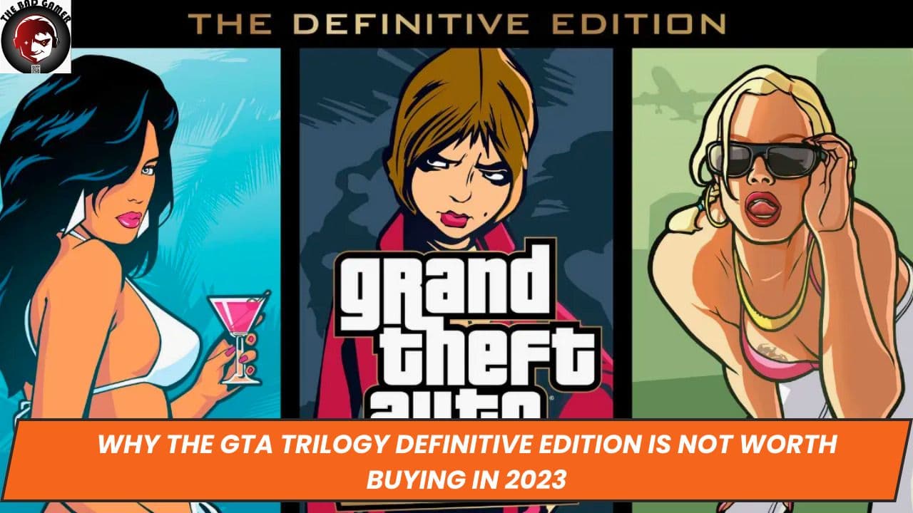 Why the GTA Trilogy Definitive Edition Is Not Worth Buying in 2023