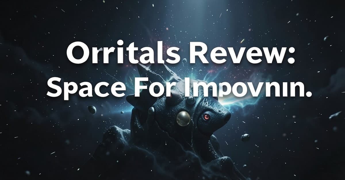 Orbitals Review: Space For Improvement