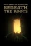 Tales From the Other Side: Beneath the Roots