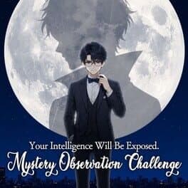 Your Intelligence Will Be Exposed: Mystery Observation Challenge