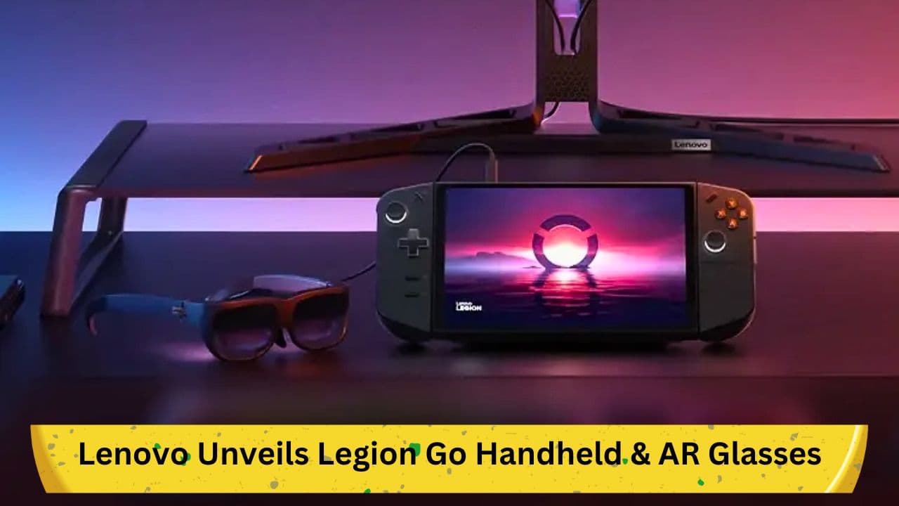 Lenovo Unveils Legion Go Handheld & AR Glasses: Comprehensive Overview