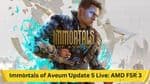 Immortals of Aveum Update 5 Live: AMD FSR 3 Support and Additional Features