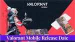 Valorant Mobile Release Date: High Probability for 2024, But Not Expected Before Then