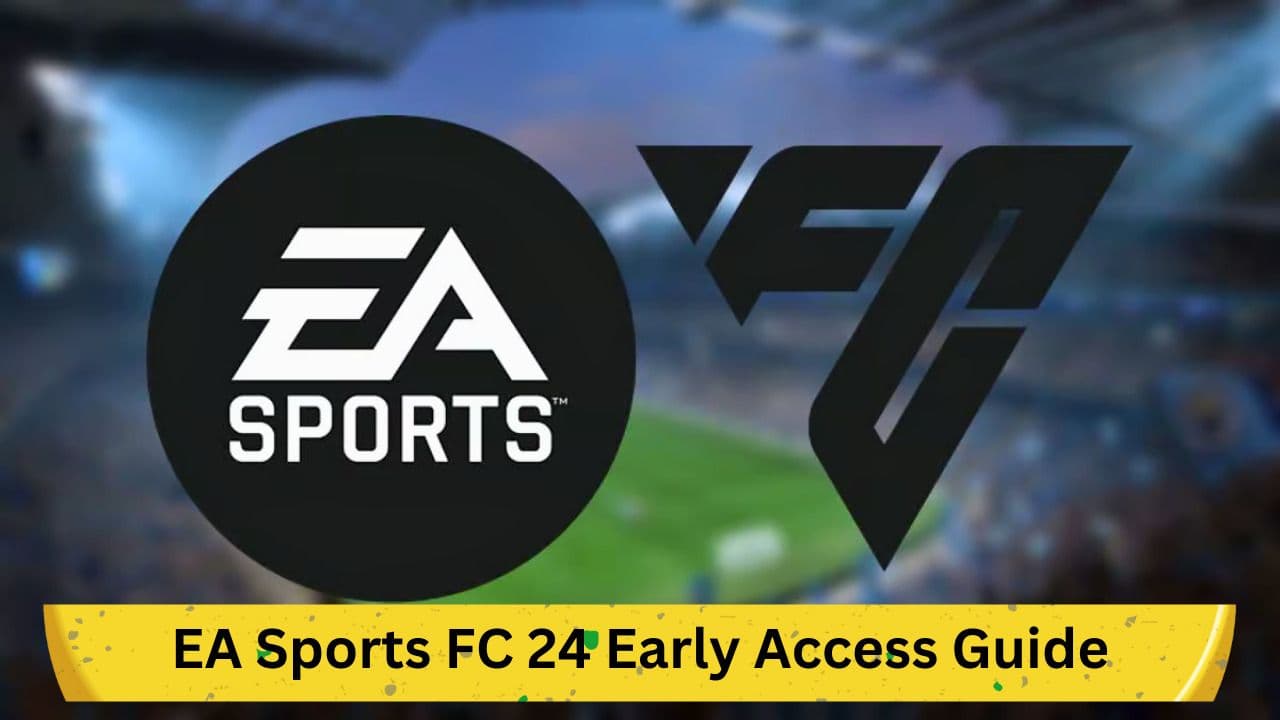 EA Sports FC 24 Early Access Guide: Dates, Prices and Detailed Information