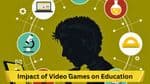 Gaming & Learning: Impact of Video Games on Education
