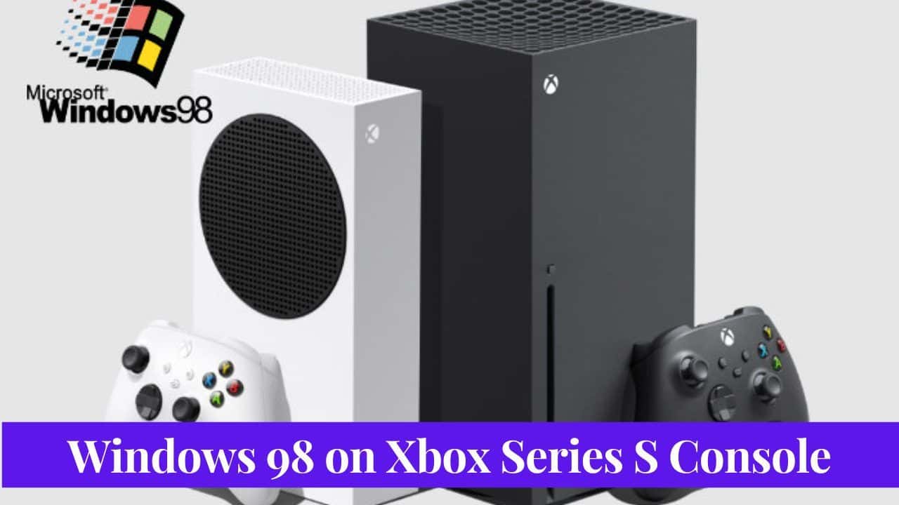 Retro Gamer Installs Windows 98 on Xbox Series S Console - A Blast from the Past