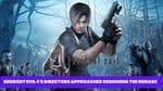 Inside the Remake: How Resident Evil 4’s Directors Approached Designing The Classic Game