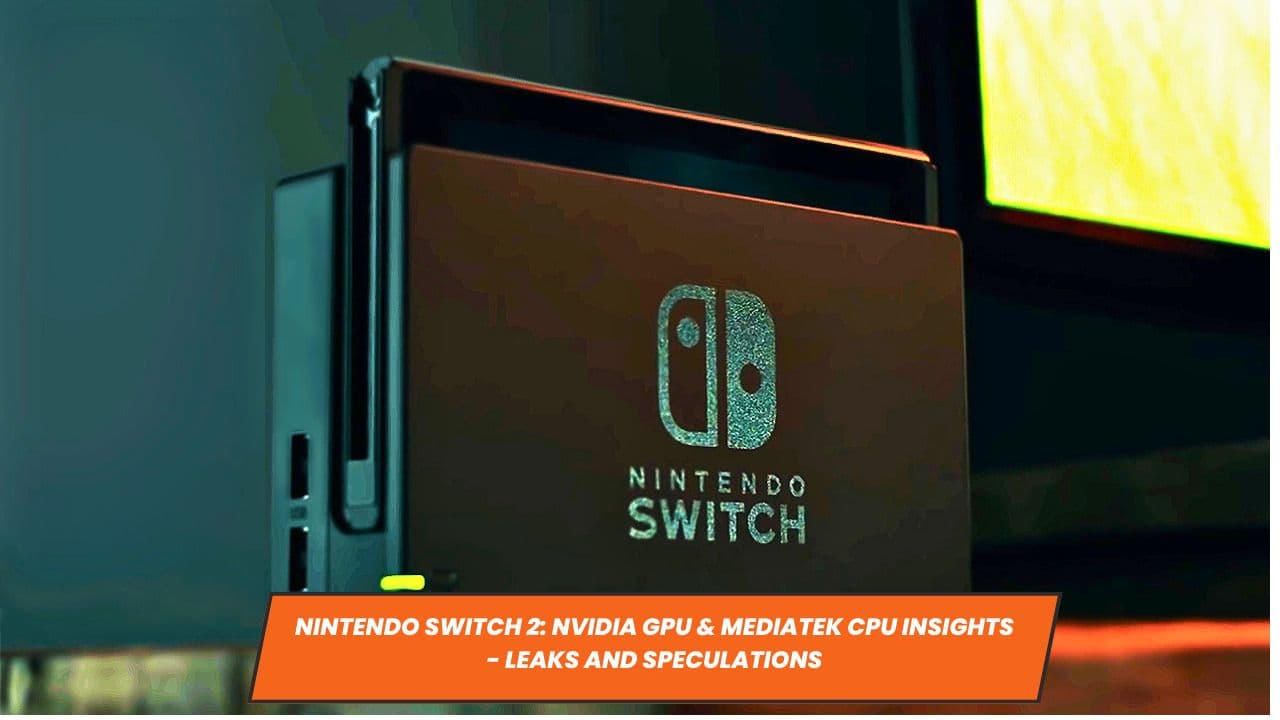 Nintendo Switch 2: Nvidia GPU & MediaTek CPU Insights - Leaks and Speculations