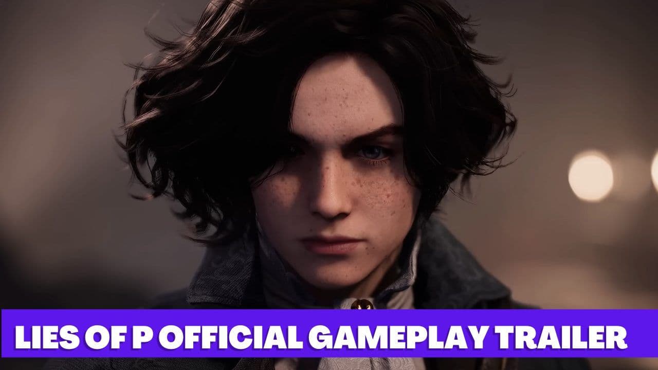 Lies of P Official Gameplay Trailer: A Steampunk Bloodborne Adventure