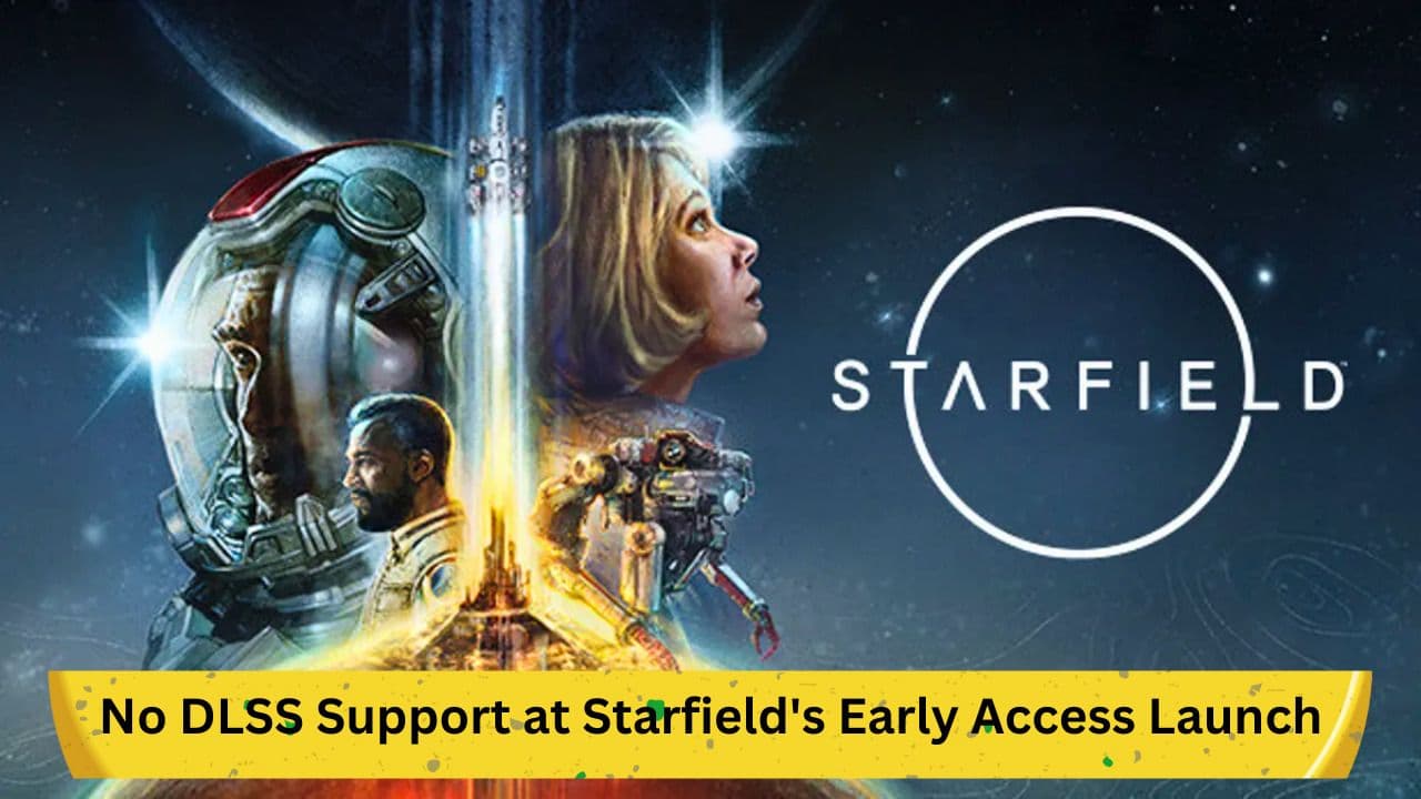 No DLSS Support at Starfield's Early Access Launch: What This Means for Gamers