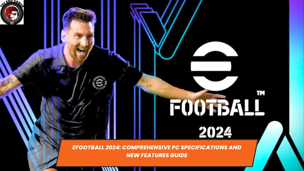 eFootball 2024: Comprehensive PC Specifications and New Features Guide