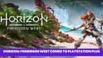 Horizon: Forbidden West Comes to PlayStation Plus Catalogue This Month