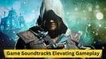 Sonic Splendor: Game Soundtracks Elevating Gameplay