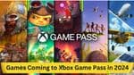10 Anticipated Games Coming to Xbox Game Pass in 2024