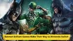 Batman Arkham Games Make Their Way to Nintendo Switch: A New Era for the Dark Knight