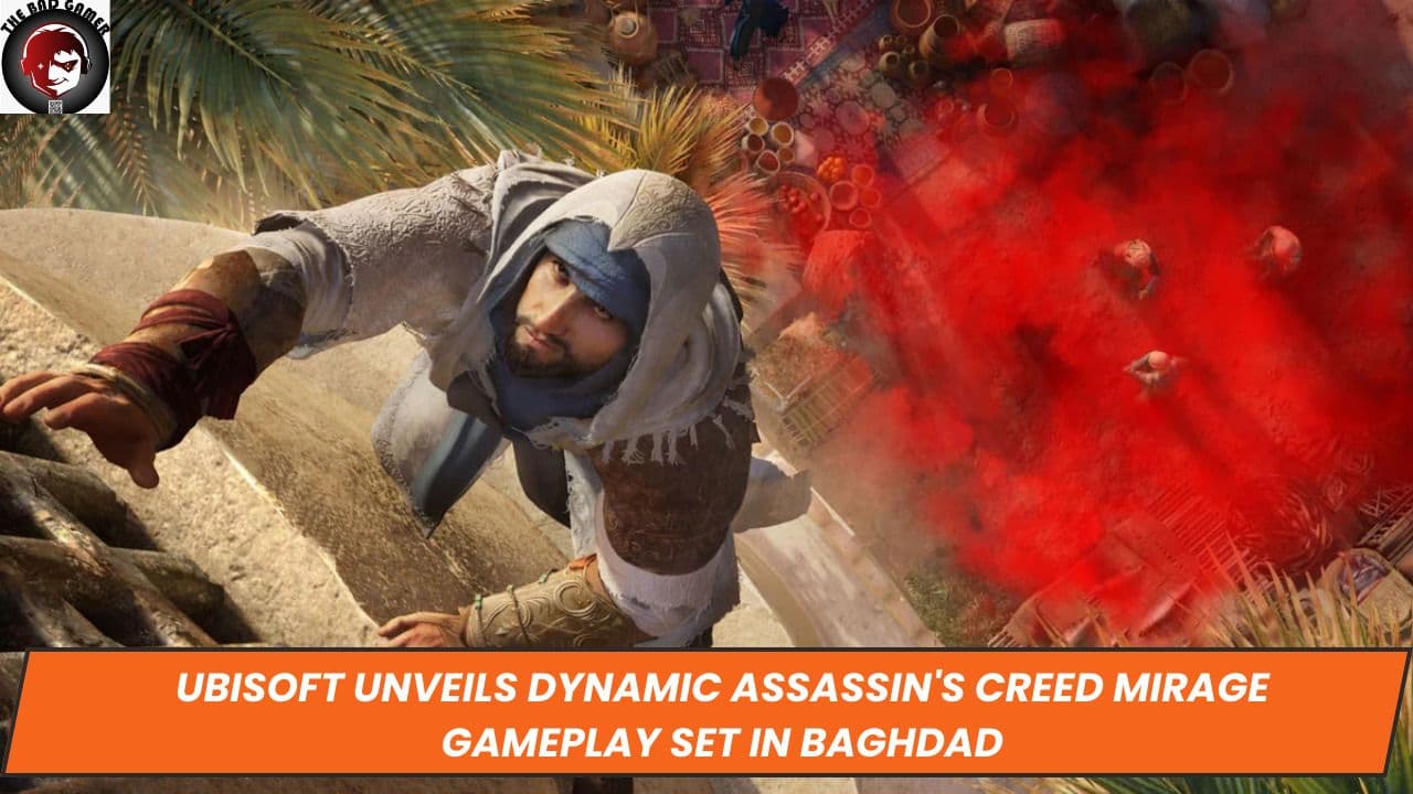 Ubisoft Unveils Dynamic Assassin's Creed Mirage Gameplay Set in Baghdad