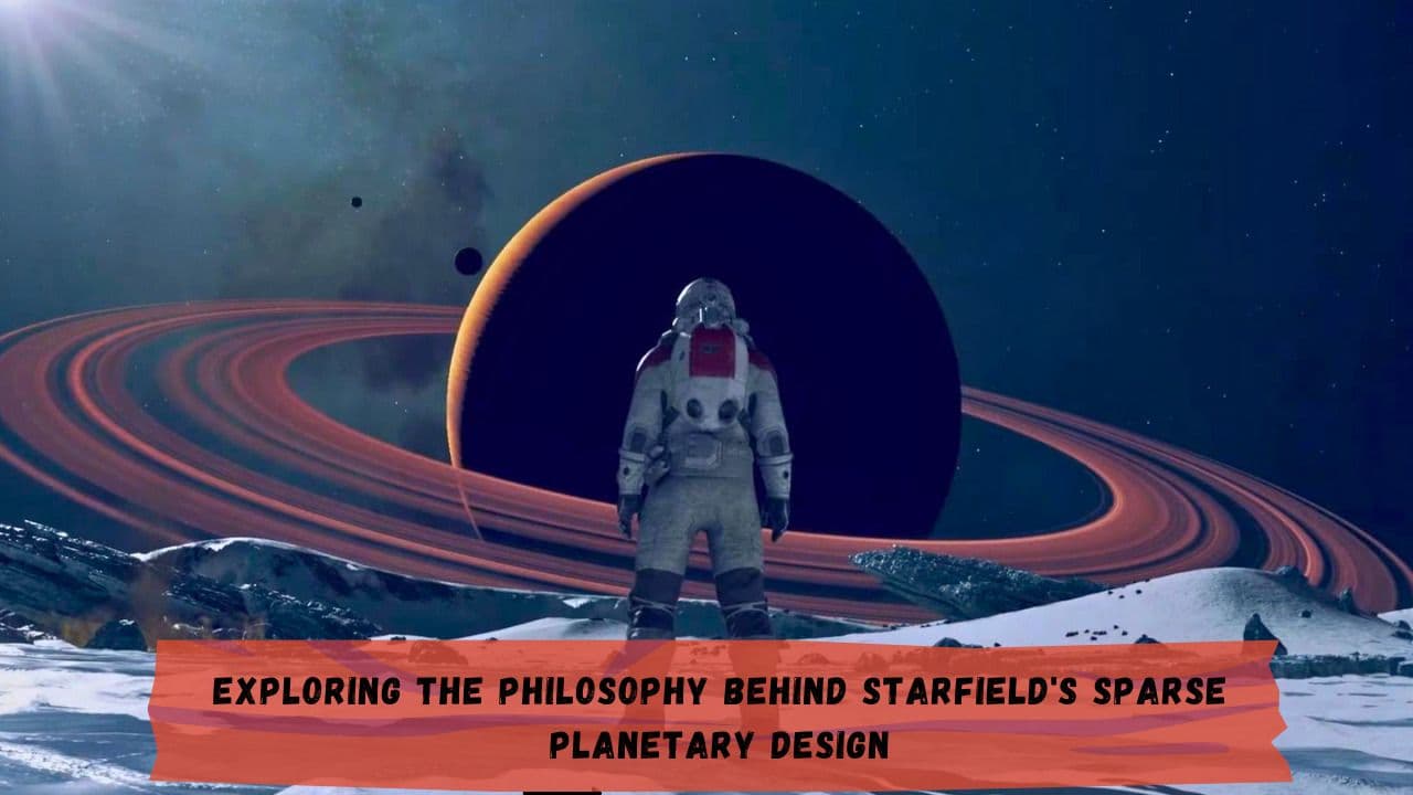Exploring the Philosophy Behind Starfield's Sparse Planetary Design