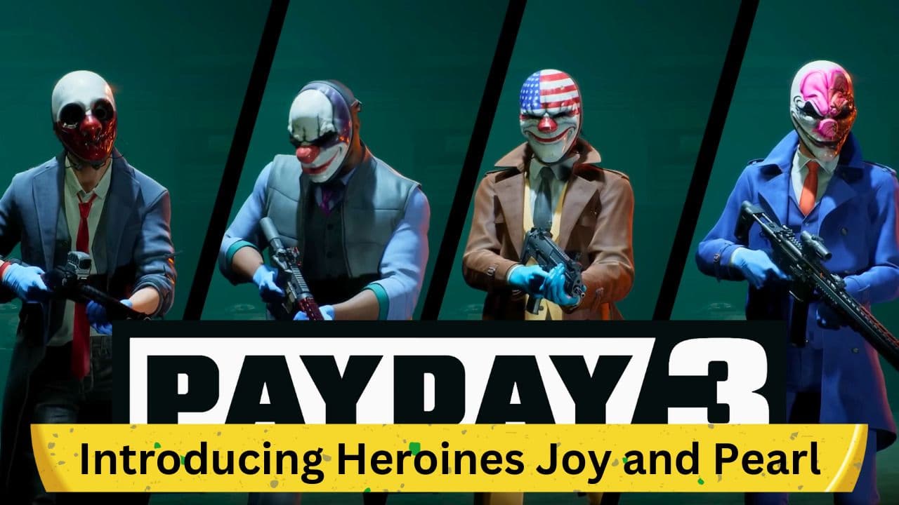 Payday 3 Trailer Analysis: Introducing Heroines Joy and Pearl