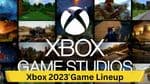 Xbox 2023 Game Lineup: Top Titles to Expect on Series X/S