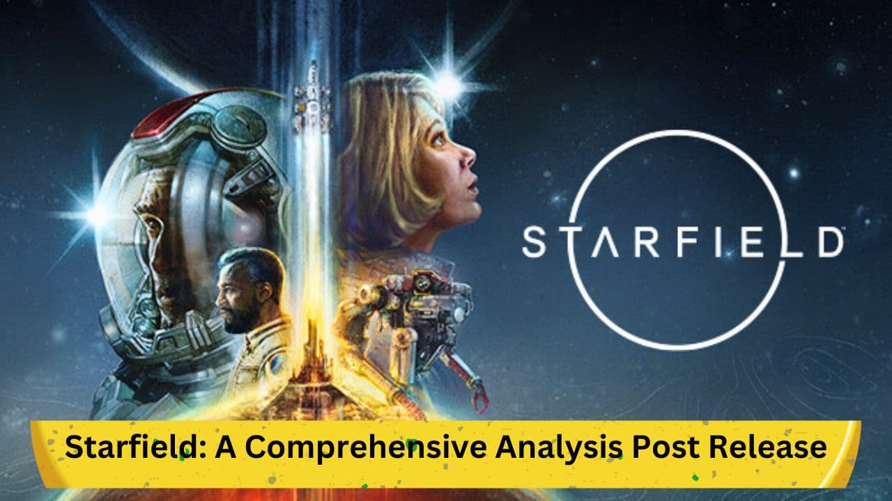 Starfield: A Comprehensive Analysis Post Release