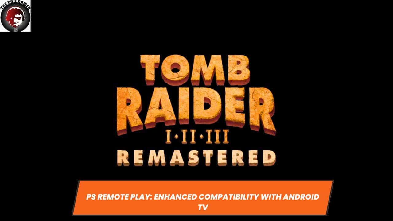 Tomb Raider I-III Remastered: Unveiling on PS4 & PS5