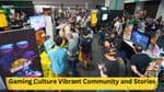 Gaming Culture: A Look into the Vibrant Community and Stories