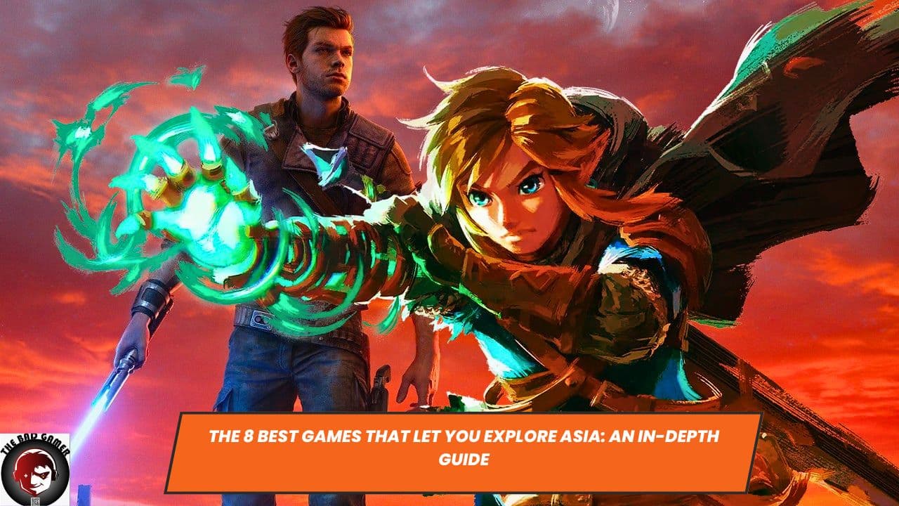 The 8 Best Games That Let You Explore Asia: An In-Depth Guide