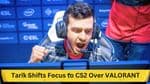 Tarik Shifts Focus to CS2 Over VALORANT: What It Means for the Gaming Community