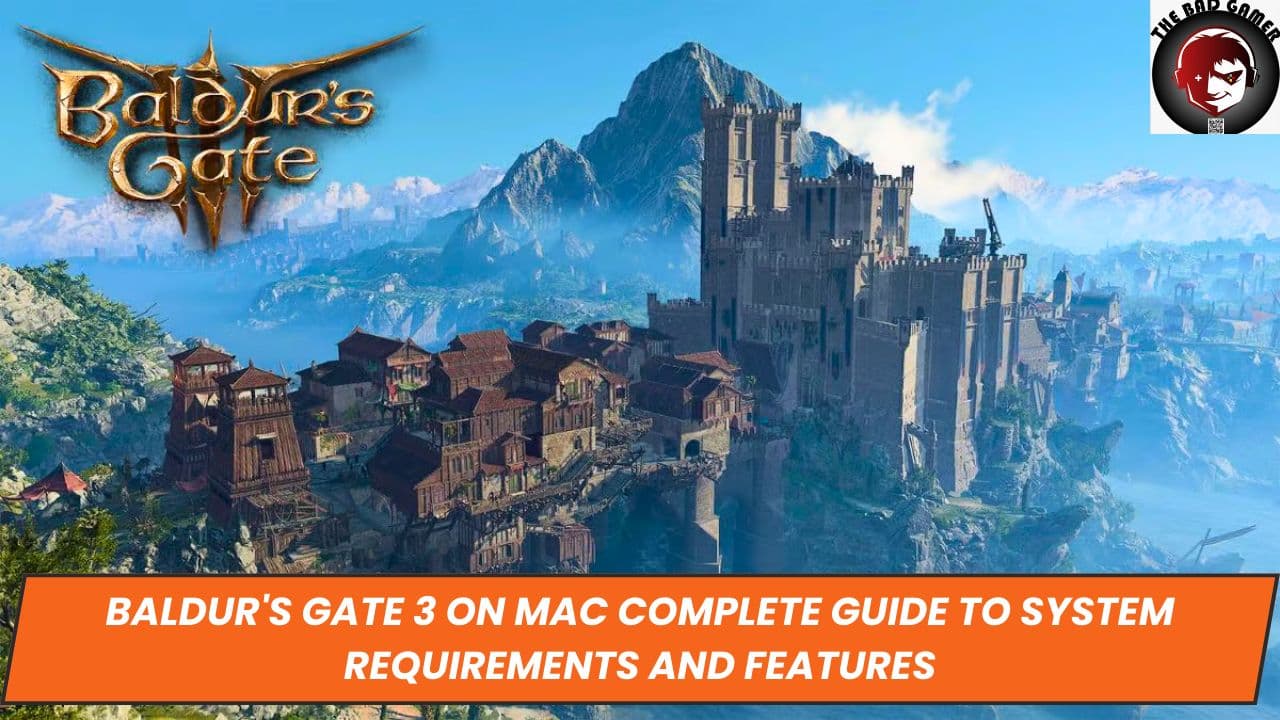 Baldur's Gate 3 on Mac Complete Guide to System Requirements and Features