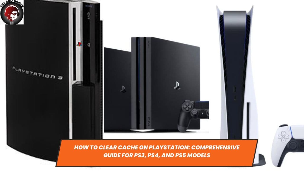 How To Clear Cache on PlayStation: Comprehensive Guide for PS3, PS4, and PS5 Models