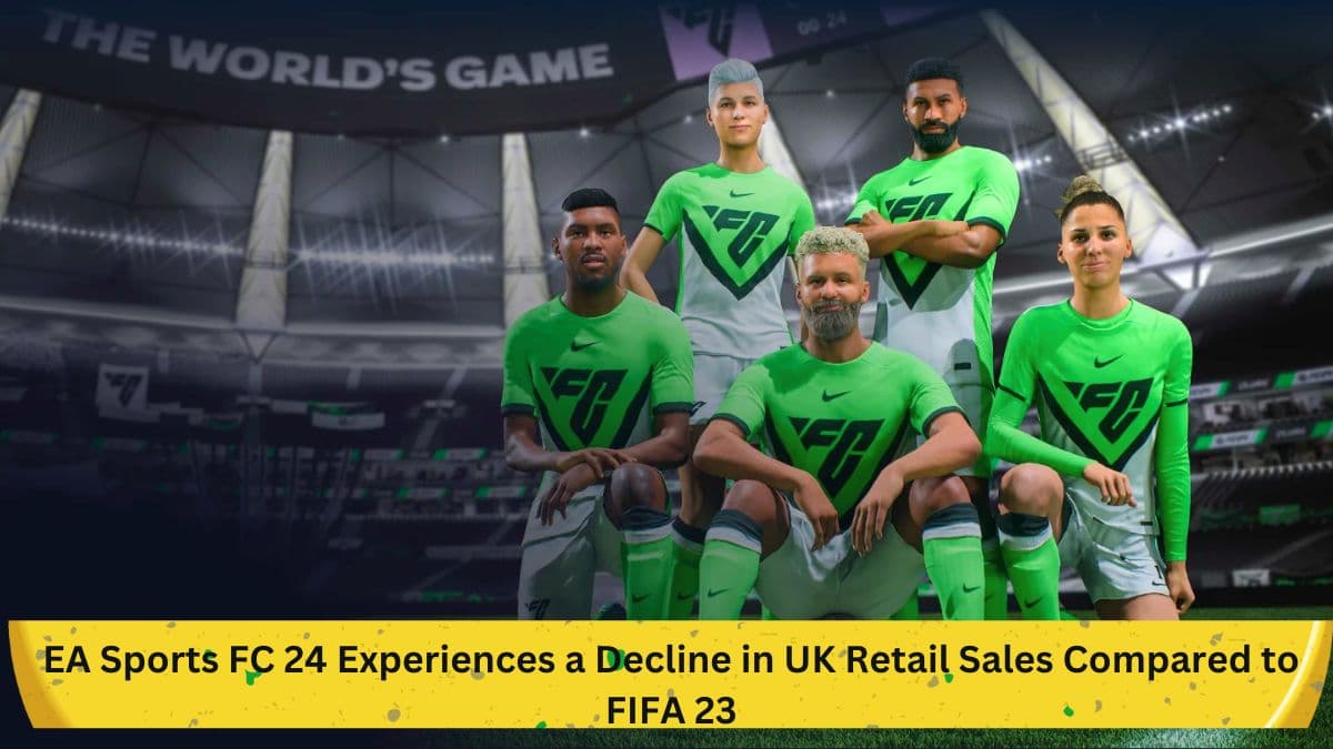 EA Sports FC 24 Experiences a Decline in UK Retail Sales Compared to FIFA 23