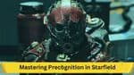 Mastering Precognition in Starfield: A Detailed Guide