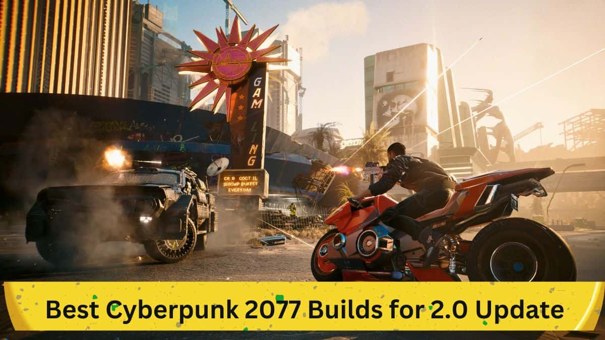 Best Cyberpunk 2077 Builds for 2.0 Update: Comprehensive Guide