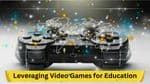 Leveraging Video Games for Education: A Deep Dive