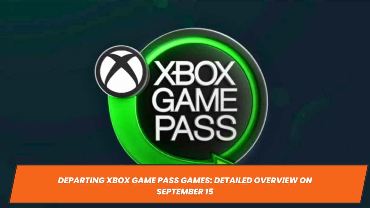 Departing Xbox Game Pass Games: Detailed Overview on September 15