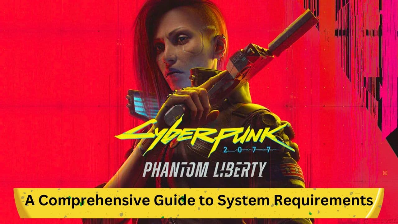 Cyberpunk 2077: Phantom Liberty System Requirements (2023)