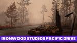 Ironwood Studios Returns with a First Look at the Gameplay of Pacific Drive