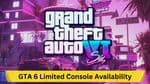 GTA 6 Limited Console Availability: What You Need to Know