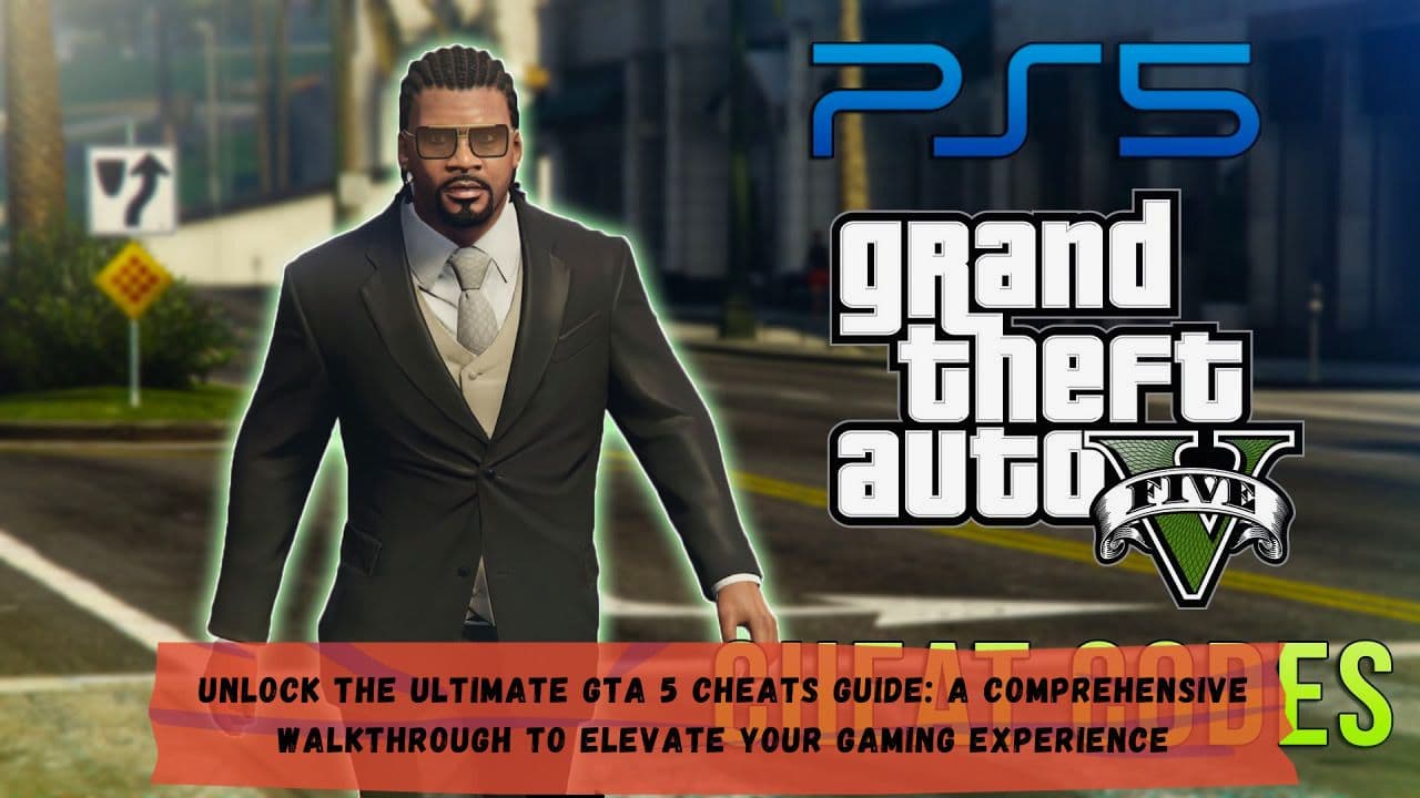 Unlock the Ultimate GTA 5 Cheats Guide: A Comprehensive Walkthrough to Elevate Your Gaming Experience