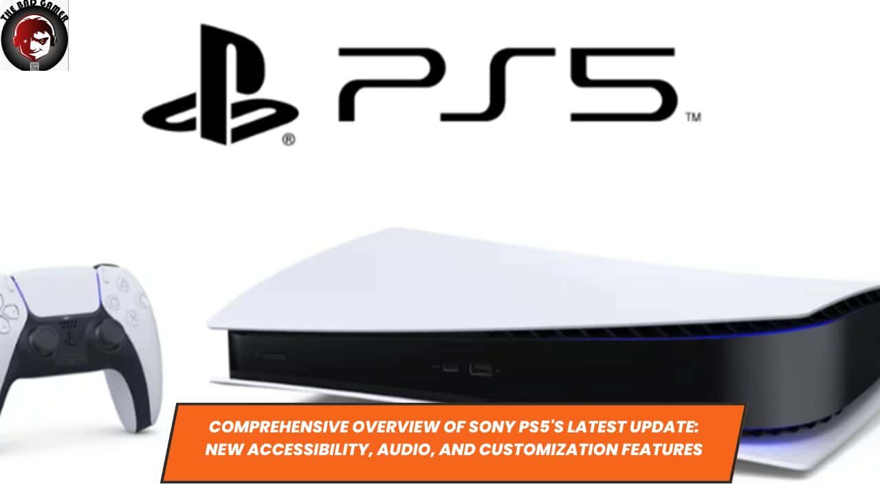Comprehensive Overview of Sony PS5's Latest Update: New Accessibility, Audio, and Customization Features