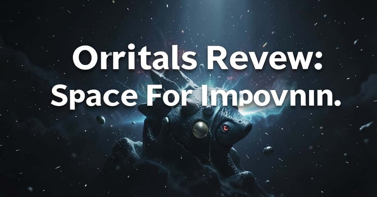 Orbitals Review: Space For Improvement