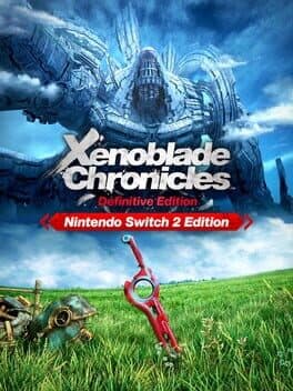 Xenoblade Chronicles: Definitive Edition - Nintendo Switch 2 Edition