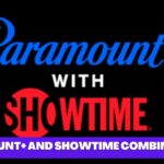 Paramount+ and Showtime
