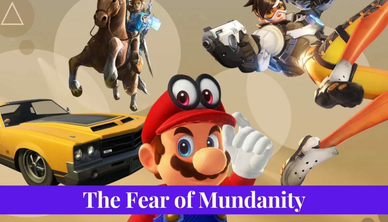 The fear of mundanity in video games