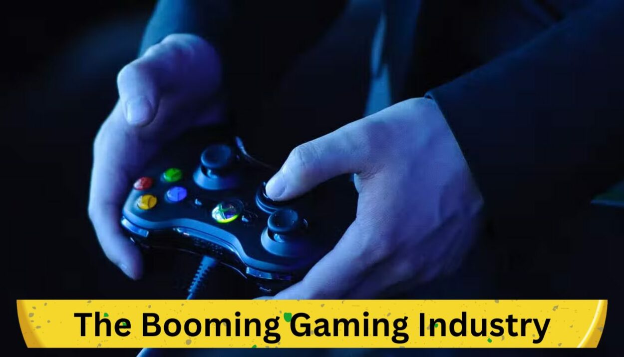 The Booming Gaming Industry