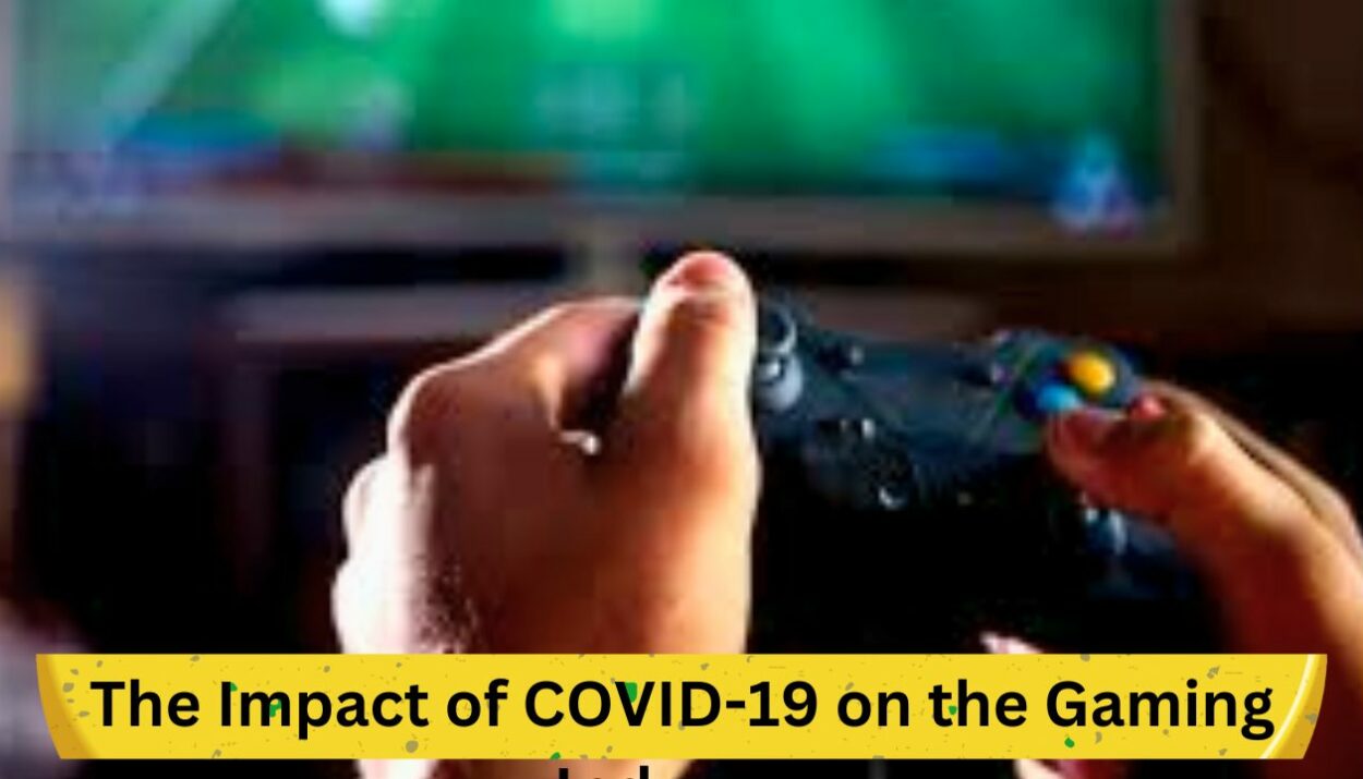 The Impact of COVID-19 on the Gaming Industry