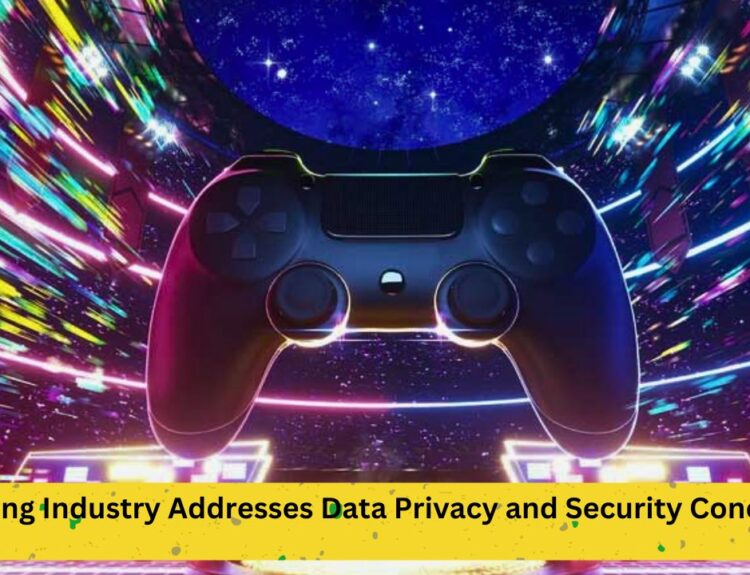 Gaming Industry Addresses Data Privacy and Security Concerns
