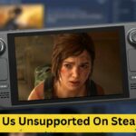 Last Of Us Unsupported On Steam Deck